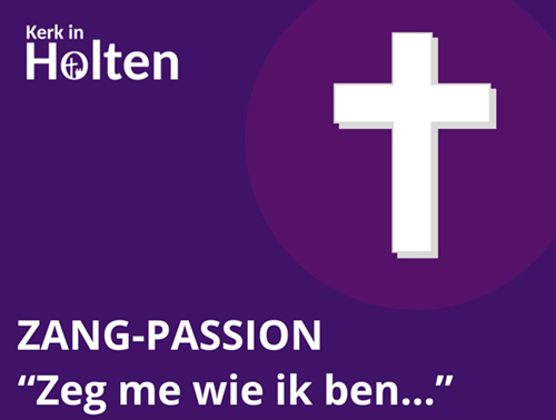 Zang-Passion Holten; Zeg me wie ik ben